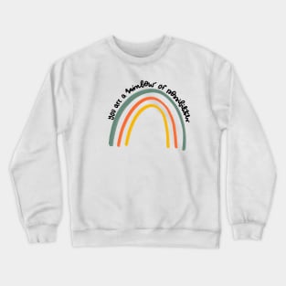 you are a rainbow of possibilities uplifting daily motivational quote Crewneck Sweatshirt